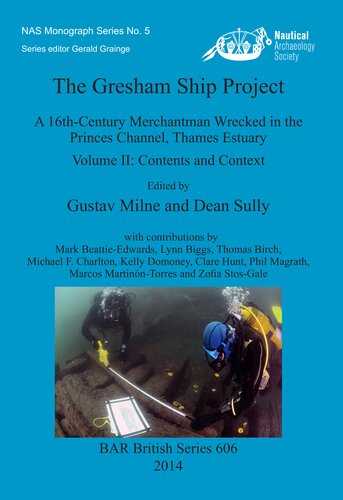 The Gresham Ship Project: A 16th-Century Merchantman Wrecked in the Princes Channel, Thames Estuary Volume II: Contents and Context