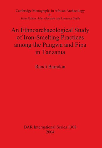 An Ethnoarchaeological Study of Iron-Smelting Practices among the Pangwa and Fipa in Tanzania