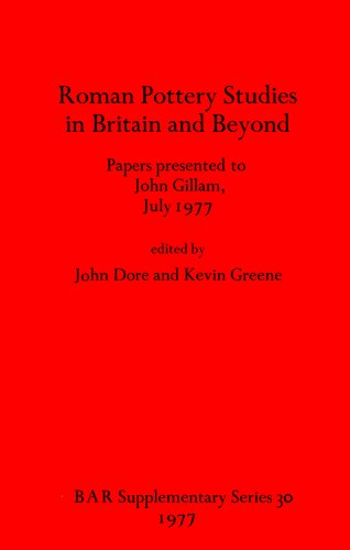 Roman Pottery Studies in Britain and Beyond: Papers presented to John Gillam, July 1977