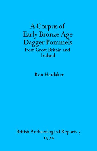 A Corpus of Early Bronze Age Dagger Pommels from Great Britain and Ireland