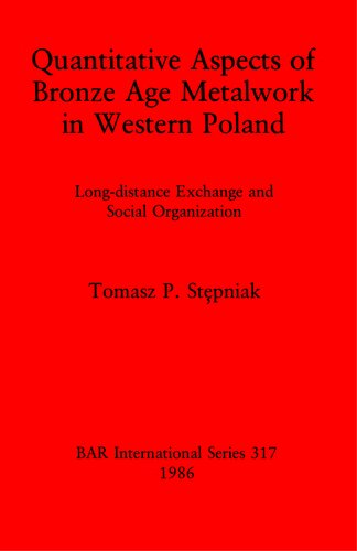 Quantitative Aspects of Bronze Age Metalwork in Western Poland: Long-distance Exchange and Social Organization