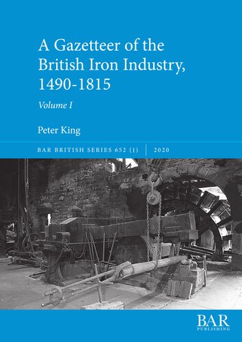 A Gazetteer of the British Iron Industry, 1490–1815, Volumes I and II