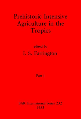 Prehistoric Intensive Agriculture in the Tropics, Parts i and ii