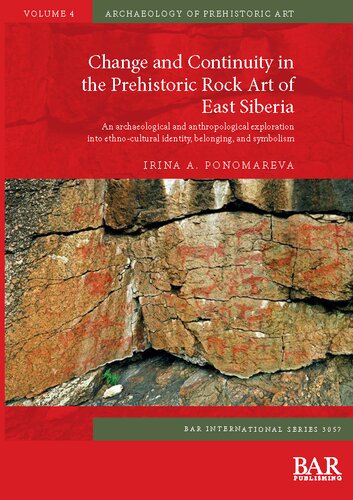 Change and Continuity in the Prehistoric Rock Art of East Siberia: An archaeological and anthropological exploration into ethno-cultural identity, belonging, and symbolism
