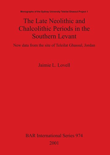 The Late Neolithic and Chalcolithic Periods in the Southern Levant: New data from the site of Teleilat Ghassul Jordan