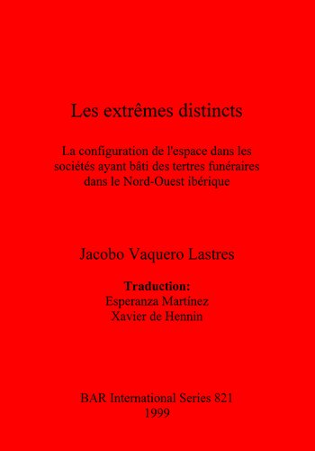 Les extrêmes distincts: La configuration de l'espace dans les sociétés ayant bâti des tertres funéraires dans le Nord-Ouest ibérique