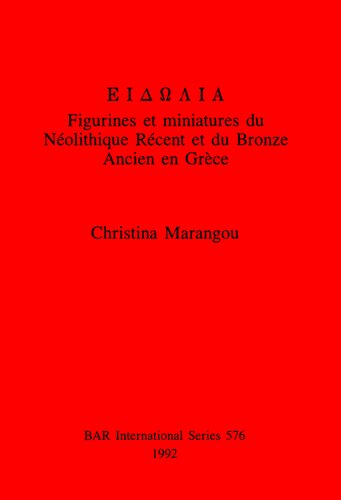 EIΔΩΛIA: Figurines et miniatures du Néolithique Récent et du Bronze Ancien en Grèce