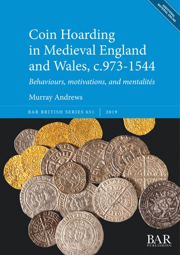 Coin Hoarding in Medieval England and Wales, c.973-1544: Behaviours, motivations, and mentalités