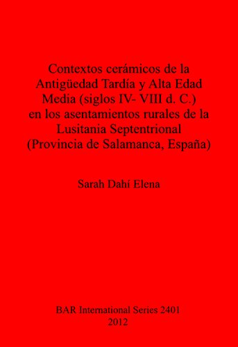 Contextos cerámicos de la Antigüedad Tardía y Alta Edad Media, siglos IV-VIII d. C., en los asentamientos rurales de la Lusitania Septentrional (Provincia de Salamanca, España)