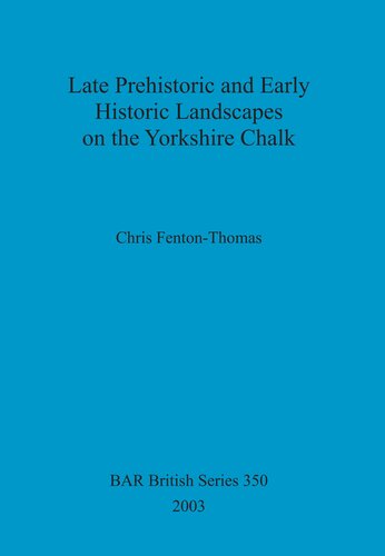 Late Prehistoric and Early Historic Landscapes on the Yorkshire Chalk