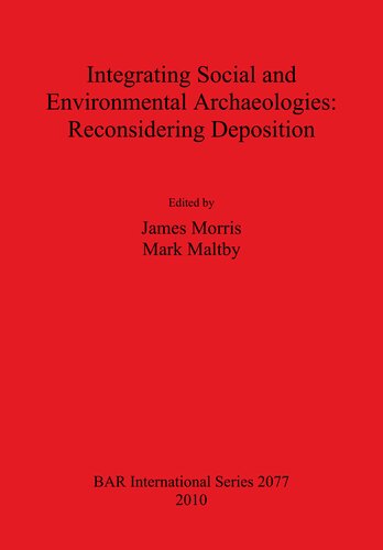 Integrating Social and Environmental Archaeologies: Reconsidering Deposition