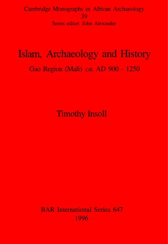 Islam, Archaeology and History: Gao Region (Mali) ca. AD 900 - 1250