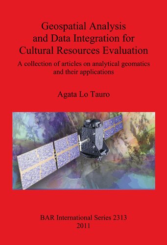 Geospatial Analysis and Data Integration for Cultural Resources Evaluation: A collection of articles on analytical geomatics and their applications