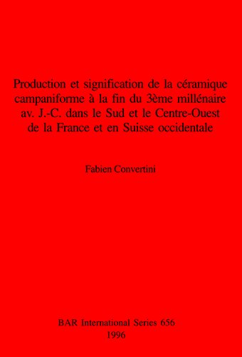 Production et signification de la céramique campaniforme à la fin du 3ème millénaire av.  J.-C. dans le Sud et le Centre-Ouest de la France et en Suisse occidentale
