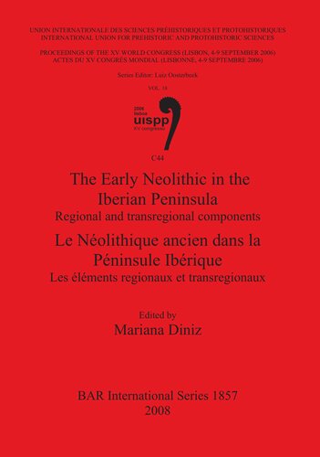 The Early Neolithic in the Iberian Peninsula / Le Néolithique ancien dans la Péninsule Ibérique: Regional and transregional components / Les éléments regionaux et transregionaux