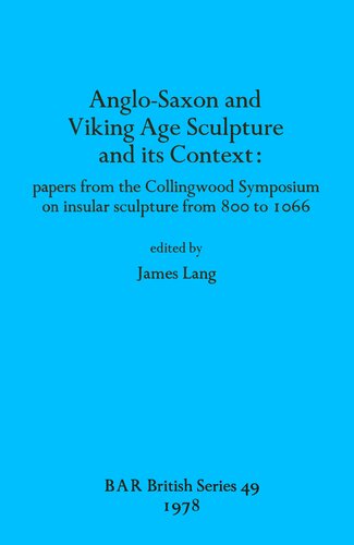 Anglo-Saxon and Viking Age Sculpture and its Context: papers from the Collingwood Symposium on insular sculpture from 800 to 1066