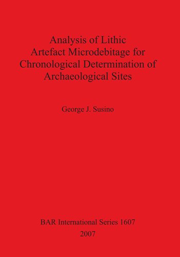Analysis of Lithic Artefact Microdebitage for Chronological Determination of Archaeological Sites