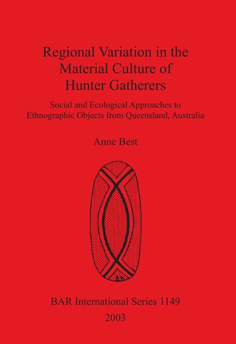 Regional Variation in the Material Culture of Hunter Gatherers: Social and Ecological Approaches to Ethnographic Objects from Queensland, Australia