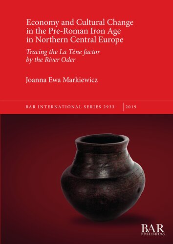 Economy and Cultural Change in the Pre-Roman Iron Age in Northern Central Europe: Tracing the La Tène factor by the River Oder
