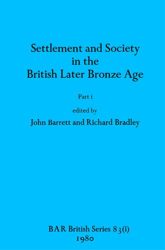 Settlement and Society in the British Later Bronze Age, Parts i and ii