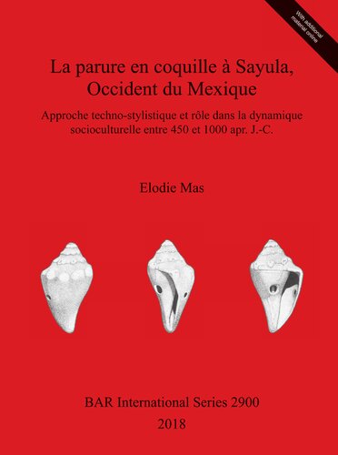 La parure en coquille à Sayula, Occident du Mexique: Approche techno-stylistique et rôle dans la dynamique socioculturelle entre 450 et 1000 apr. J.-C.