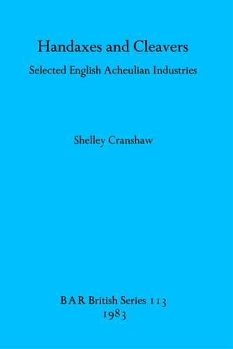 Handaxes and Cleavers: Selected English Acheulian Industries