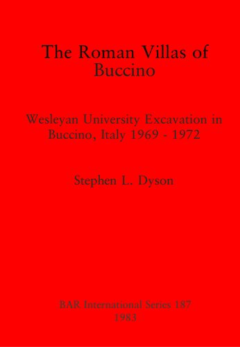 The Roman Villas of Buccino: Wesleyan University Excavation in Buccino, Italy 1969 - 1972