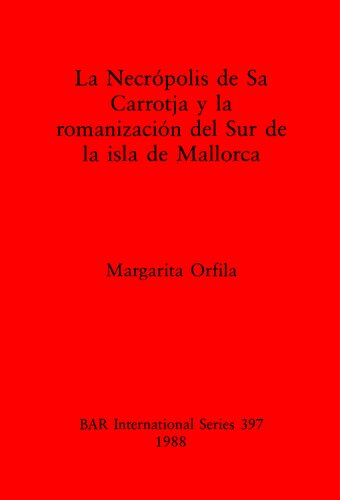 Necrópolis de Sa Carrotja y la romanización del Sur de la isla de Mallorca