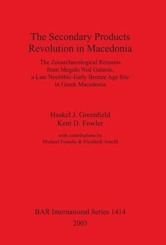 The Secondary Products Revolution in Macedonia. The Zooarchaeological Remains from Megalo Nisi Galanis, a Late Neolithic-Early Bronze Age Site in Greek Macedonia