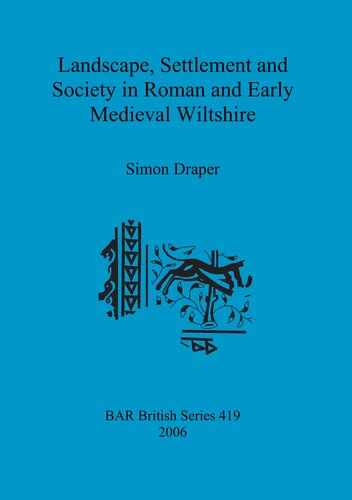 Landscape, Settlement and Society in Roman and Early Medieval Wiltshire