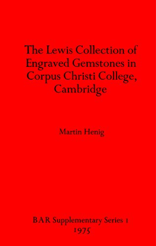 The Lewis Collection of Engraved Gemstones in Corpus Christi College, Cambridge