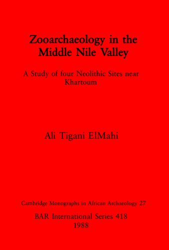Zooarchaeology in the Middle Nile Valley: A Study of four Neolithic Sites near Khartoum