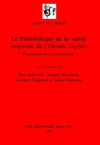 Le Paléolithique de la vallée moyenne de l'Oronte (Syrie): Peuplement et environnement