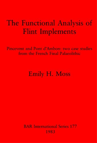 The Functional Analysis of Flint Implements: Pincevent and Pont d'Ambon - two case studies from the French Final Palaeolithic