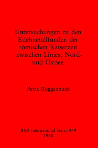 Untersuchungen zu den Edelmetallfunden der römischen Kaiserzeit zwischen Limes, Nord- und Ostsee
