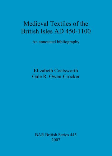 Medieval Textiles of the British Isles AD 450-1100: An annotated bibliography