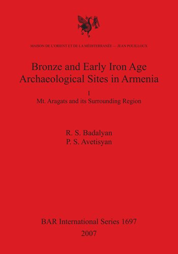 Bronze and Early Iron Age Archaeological Sites in Armenia I: Mt. Aragats and its Surrounding Region