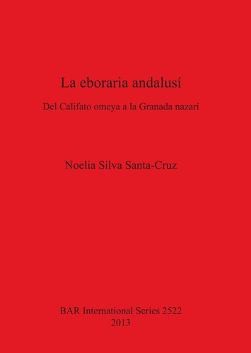 La eboraria andalusí: Del Califato omeya a la Granada nazarí