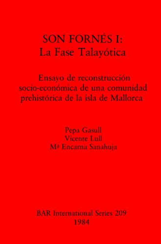 SON FORNÉS I: La Fase Talayótica. Ensayo de reconstrucción socio-económica de una comunidad prehistórica de la isla de Mallorca