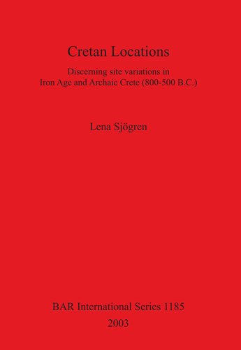 Cretan Locations: Discerning site variations in Iron Age and Archaic Crete (800-500 B.C.)
