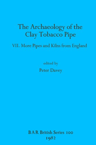 The Archaeology of the Clay Tobacco Pipe VII: More Pipes and Kilns from England