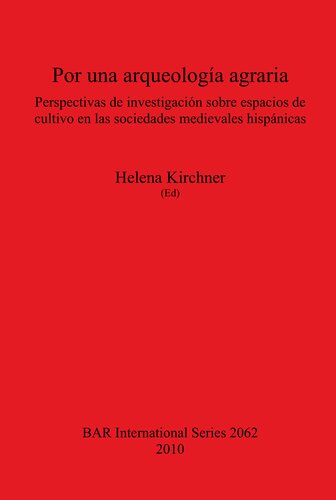 Por una arqueología agraria: Perspectivas de investigación sobre espacios de cultivo en las sociedades medievales hispánicas