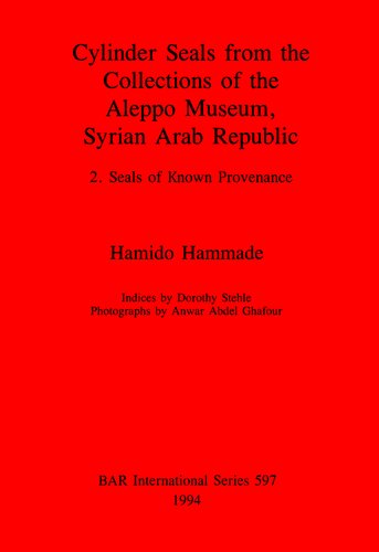 Cylinder Seals from the Collections of the Aleppo Museum, Syrian Arab Republic: 2. Seals of Known Provenance
