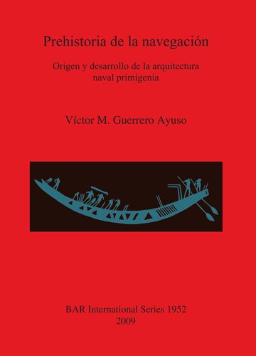 Prehistoria de la navegación: Origen y desarrollo de la arquitectura naval primigenia