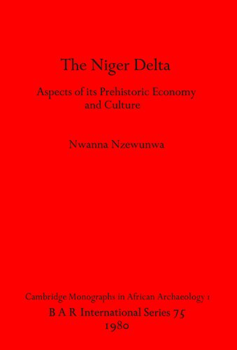 The Niger Delta: Aspects of its Prehistoric Economy and Culture