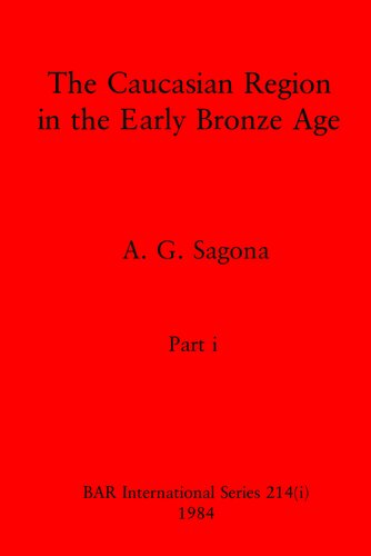 The Caucasian Region in the Early Bronze Age, parts i-iii