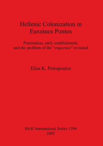 Hellenic Colonization in Euxeinos Pontos: Penetration, early establishment, and the problem of the 