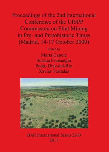 Proceedings of the 2nd International Conference of the UISPP Commission on Flint Mining in Pre- and Protohistoric Times (Madrid, 14-17 October 2009)