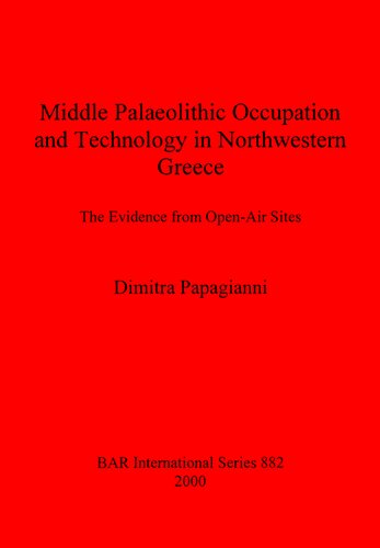 Middle Palaeolithic Occupation and Technology in Northwestern Greece: The Evidence from Open-Air Sites
