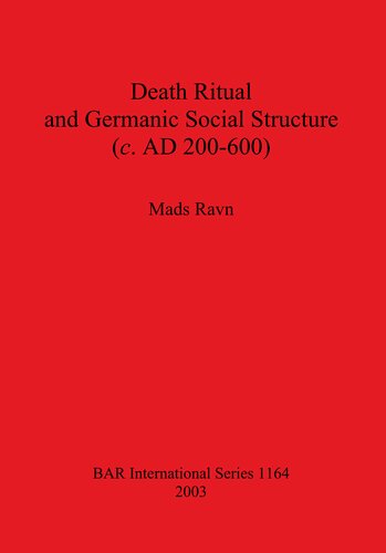 Death Ritual and Germanic Social Structure (c. AD 200-600)